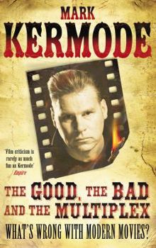 Paperback The Good, the Bad and the Multiplex: What's Wrong with Modern Movies? Book
