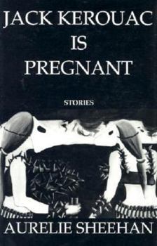Hardcover Jack Kerouac Is Pregnant: Stories Book