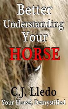 Paperback Better Understanding Your Horse: Demistify your horse Book
