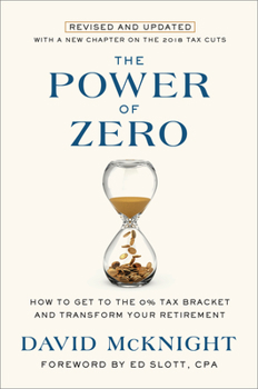 Hardcover The Power of Zero, Revised and Updated: How to Get to the 0% Tax Bracket and Transform Your Retirement Book