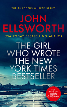 The Girl Who Wrote the New York Times Bestseller (Thaddeus Murfee Legal Thrillers)