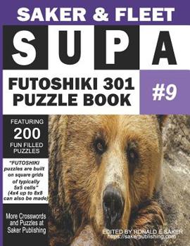 Paperback Supa Futoshiki 301 Puzzle Book #9: Featuring 200 Fun Filled Brain Wakers To Escape Boredom Book