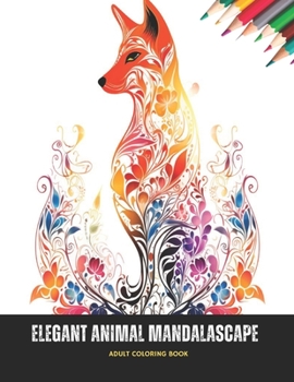 Paperback Elegant Animal Mandalascape: Adult Coloring Book, 50 Pages, 8.5 x 11 inches Book