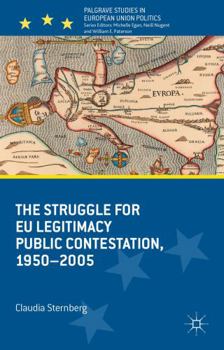 Hardcover The Struggle for EU Legitimacy: Public Contestation, 1950-2005 Book