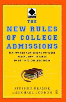 Paperback The New Rules of College Admissions: Ten Former Admissions Officers Reveal What It Takes to Get Into College Today Book