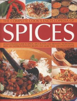 Paperback The Complete Cook's Encyclopedia of Spices: An Illustrated Guide to Spices, Spice Blends and Aromatic Ingredients with 100 Tastebud-Tingling Recipes a Book