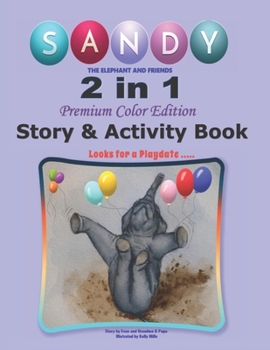 Paperback Sandy the Elephant and Friends: 2 in1 Story & Activity Book - Premium Color Edition Book