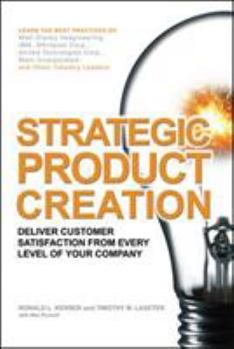 Hardcover Strategic Product Creation: Deliver Customer Satisfaction from Every Level of Your Company Book