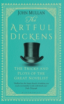 Hardcover The Artful Dickens: The Tricks and Ploys of the Great Novelist Book