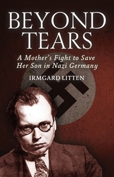 Paperback Beyond Tears: A Mother's Fight to Save Her Son in Nazi Germany Book