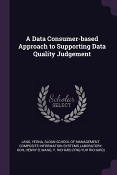 Paperback A Data Consumer-based Approach to Supporting Data Quality Judgement Book
