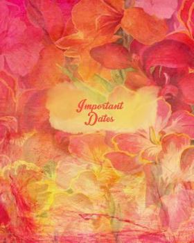 Important Dates: Floral Design Perpetual Calendar - Record All Your Important Celebrations Easily - Never Forget Birthday's or Anniversaries Again - Monthly Quotes - Christmas Card List - 8"x 10"