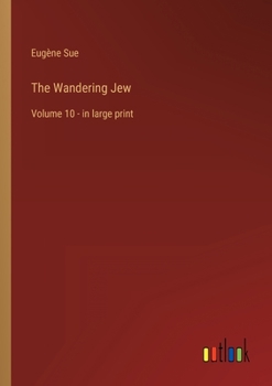 Paperback The Wandering Jew: Volume 10 - in large print Book