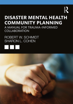 Paperback Disaster Mental Health Community Planning: A Manual for Trauma-Informed Collaboration Book