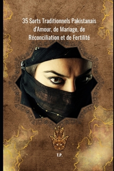 35 Sorts Traditionnels Pakistanais d'Amour, de Mariage, de Réconciliation et de Fertilité (French Edition)