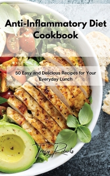 Hardcover Anti-Inflammatory Diet Cookbook: 50 Easy and Delicious Recipes for Your Everyday Lunch Book