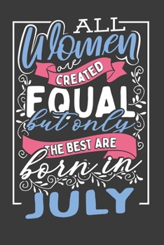 All Women Are Created Equal But Only The Best Are Born In July: Handy Sized Planner To Make Moms Life Easier And More Organized