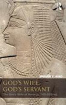 Hardcover God's Wife, God's Servant: The God's Wife of Amun (Ca.740-525 Bc) Book