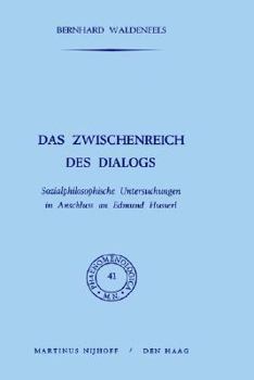 Hardcover Das Zwischenreich Des Dialogs: Sozialphilosophische Untersuchungen in Anschluss an Edmund Husserl [German] Book