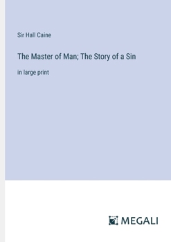 Paperback The Master of Man; The Story of a Sin: in large print Book