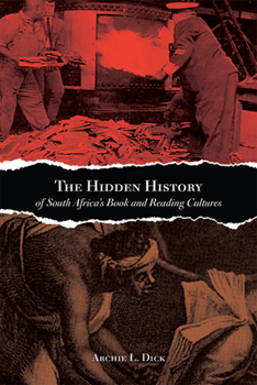 Paperback The Hidden History of South Africa's Book and Reading Cultures Book