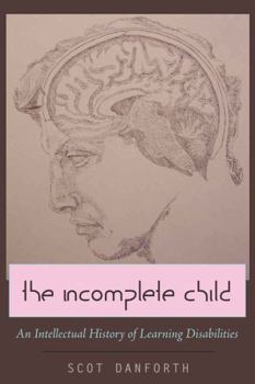 Paperback The Incomplete Child: An Intellectual History of Learning Disabilities Book