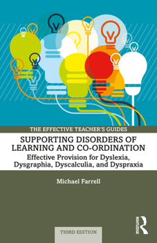 Paperback Supporting Disorders of Learning and Co-ordination: Effective Provision for Dyslexia, Dysgraphia, Dyscalculia, and Dyspraxia Book