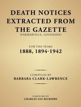 Paperback Death Notices Extracted from the Gazette (Farmerville, Louisiana) for the Years 1888, 1894-1942 Book