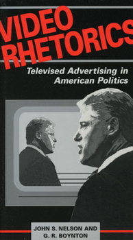 Paperback Video Rhetorics: Televised Advertising in American Politics Book