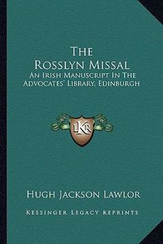 Paperback The Rosslyn Missal: An Irish Manuscript In The Advocates' Library, Edinburgh Book