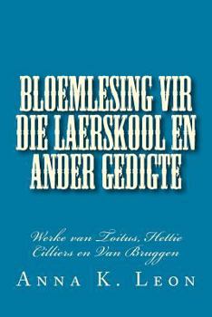 Paperback Bloemlesing vir die Laerskool en ander Gedigte: werke van Toitus, Hettie Cillie en Van Bruggen [Afrikaans] Book