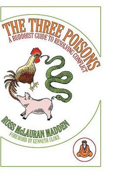 Hardcover The Three Poisons: A Buddhist Guide To Resolving Conflict Book