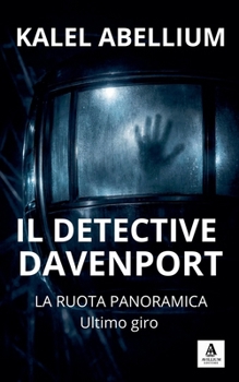 IL DETECTIVE DAVENPORT - La ruota panoramica: ultimo giro (Italian Edition)