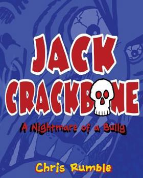 Paperback Jack Crackbone: A Nightmare of a Bully: First in Series: The Metamorphosis of Paulie Wogg Book