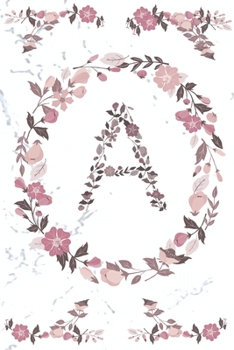 A Monogram Journal: Personalized Initial A, Motivational Heading Prompt - Lined Floral Notebook - Journal - Diary for Reflection