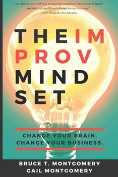 Paperback The Improv Mindset: Change Your Brain. Change Your Business. Book