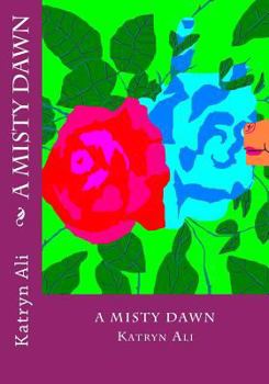 A Misty Dawn - Book #3 of the Exciting Dragon Saga!