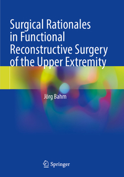 Paperback Surgical Rationales in Functional Reconstructive Surgery of the Upper Extremity Book