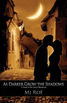 Paperback As Darker Grow the Shadows: A Novel of the French R?sistance Book