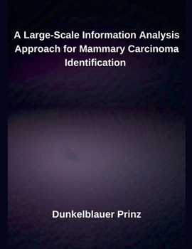 Paperback A Large-Scale Information Analysis Approach for Mammary Carcinoma Identification Book