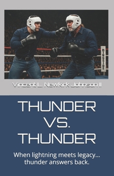 Paperback Thunder vs. Thunder: When lightning meets legacy... thunder answers back. Book