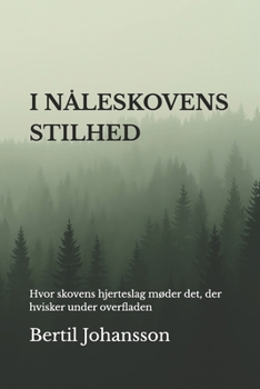 Paperback I Nåleskovens Stilhed: Hvor skovens hjerteslag møder det, der hvisker under overfladen [Danish] Book