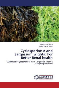 Paperback Cyclosporine A and Sargassum Wightii: For Better Renal Health Book