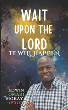 Paperback Wait Upon the Lord, It Will Happen Book