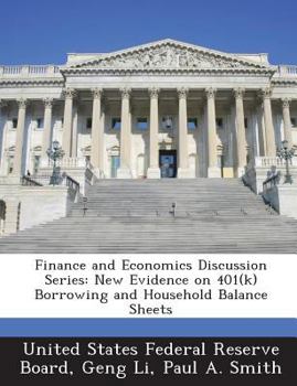Paperback Finance and Economics Discussion Series: New Evidence on 401(k) Borrowing and Household Balance Sheets Book