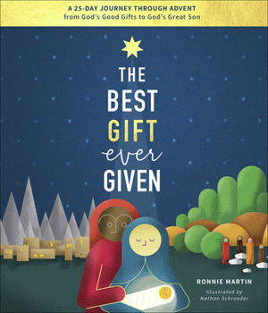 Hardcover The Best Gift Ever Given: A 25-Day Journey Through Advent from God's Good Gifts to God's Great Son Book