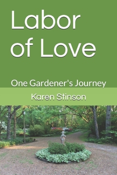 Paperback Labor of Love: One Gardener's Journey Book