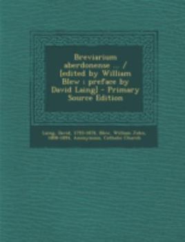 Paperback Breviarium Aberdonense ... / [Edited by William Blew; Preface by David Laing] - Primary Source Edition [Latin] Book