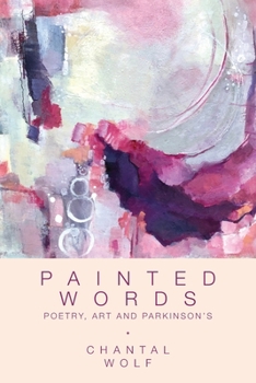 Paperback Painted Words: Poetry, Art and Parkinson's Book
