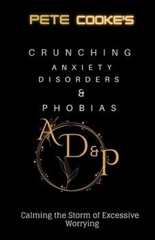 Paperback Crunching Anxiety Disorders & Phobias: Calming the Storm of excessive worrying Book